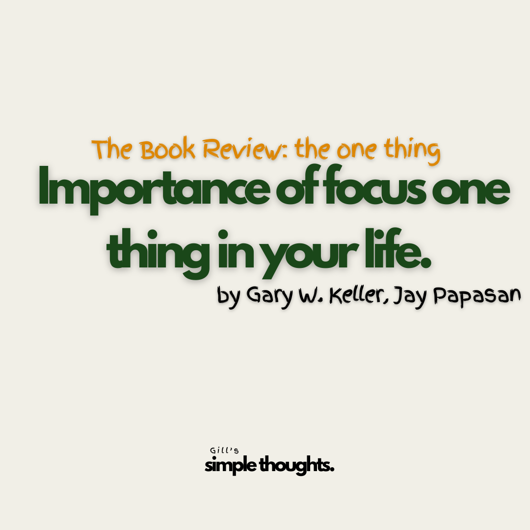 The Book Review: the one thing, importance of focus one thing in your life.