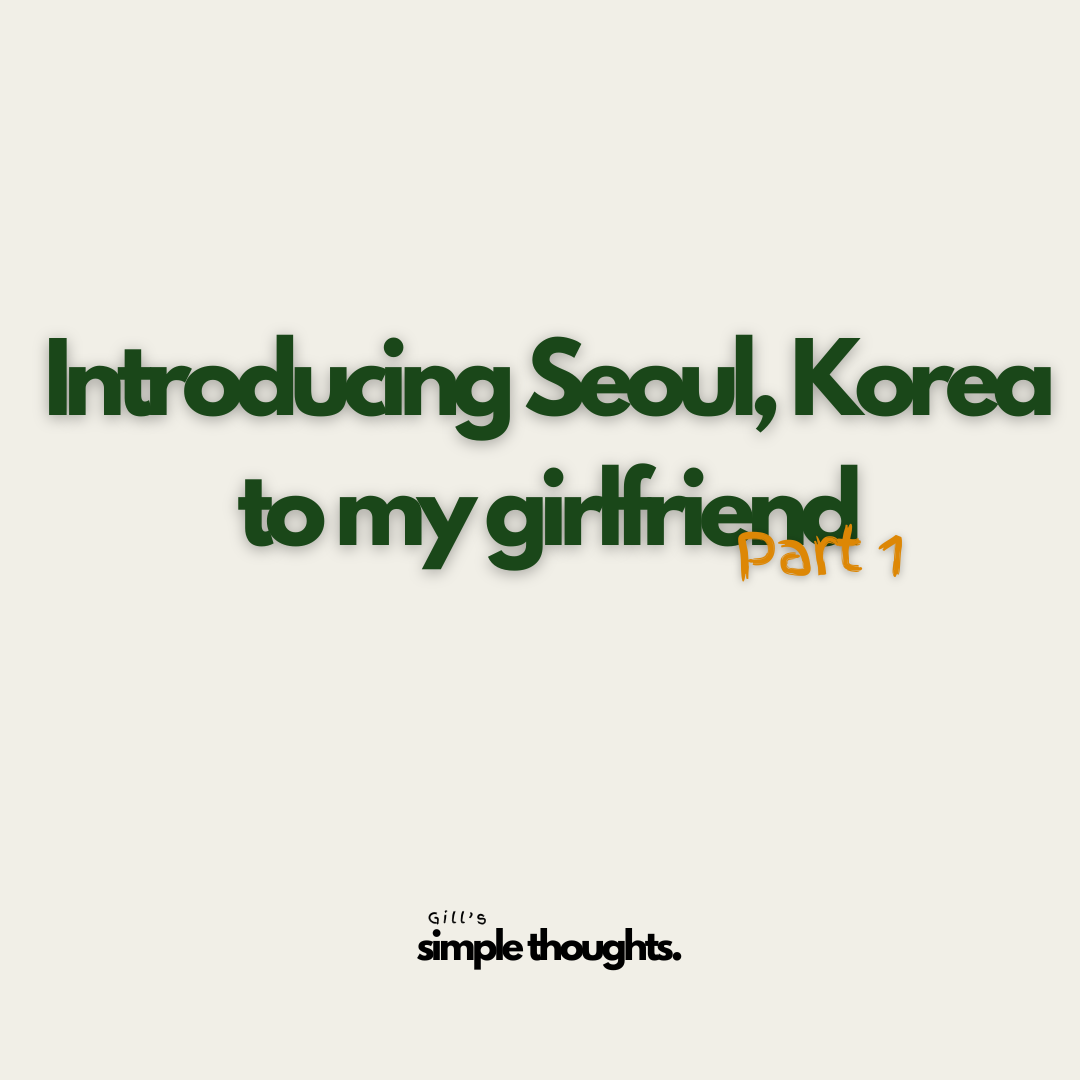 Introducing Seoul, Korea to my girlfriend! -Part 1-