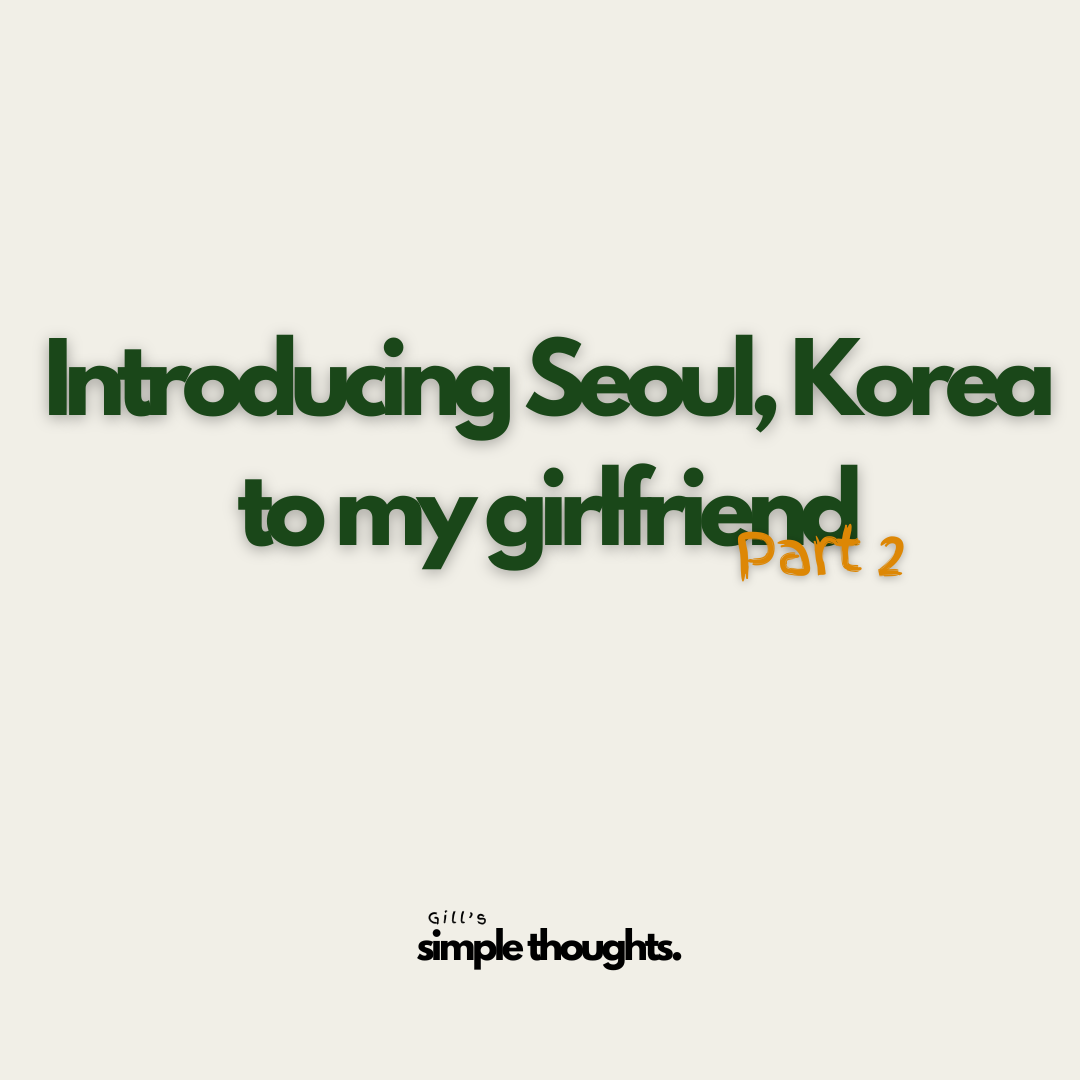 Introducing Seoul, Korea to my girlfriend -part 2-